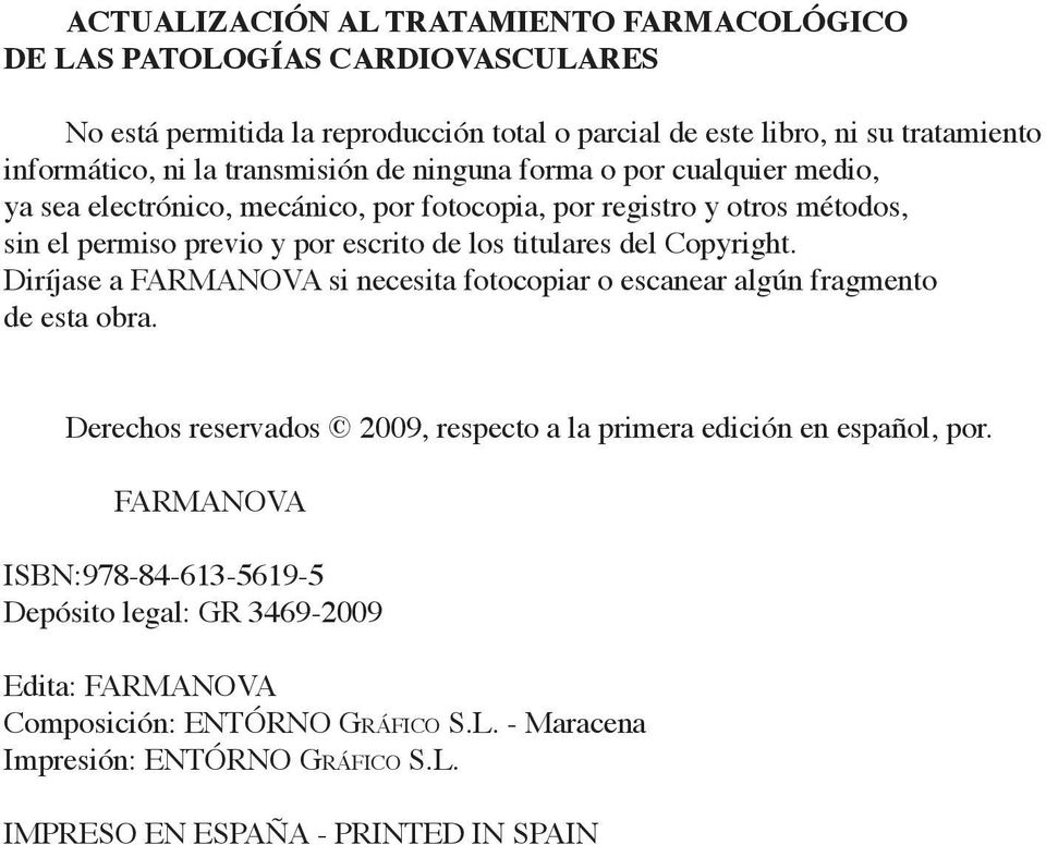 Copyright. Diríjase a FARMANOVA si necesita fotocopiar o escanear algún fragmento de esta obra. Derechos reservados 2009, respecto a la primera edición en español, por.