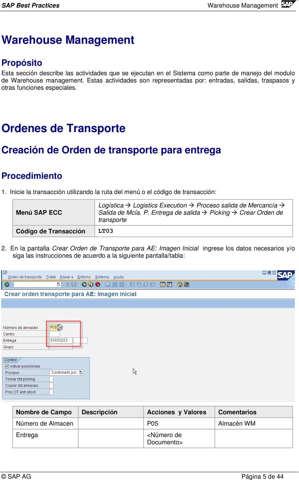 Inicie la transacción utilizando la ruta del menú o el código de transacción: Menú SAP ECC Código de Transacción Logística Logistics Execution Pr