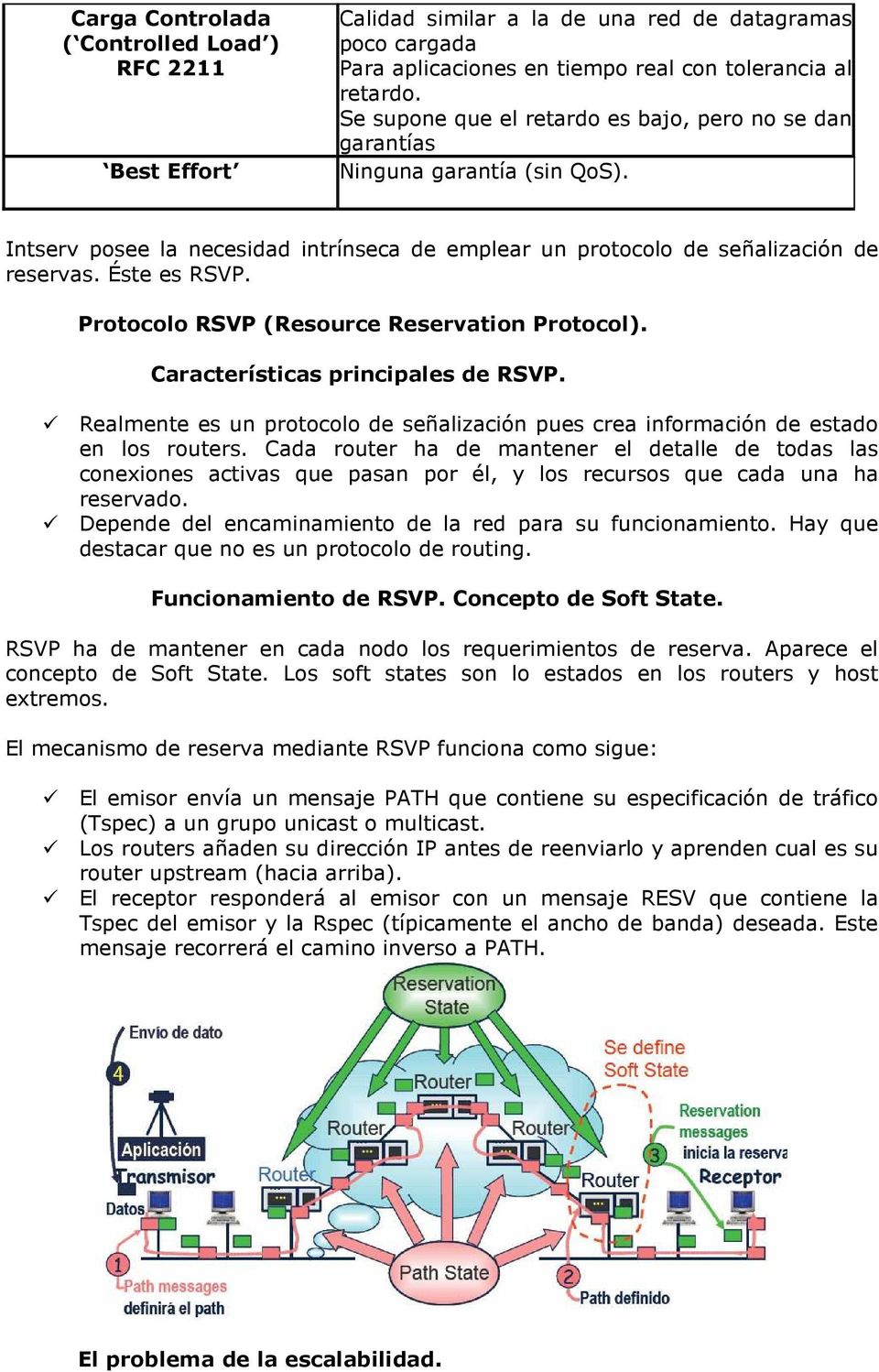 Protocolo RSVP (Resource Reservation Protocol). Características principales de RSVP. Realmente es un protocolo de señalización pues crea información de estado en los routers.