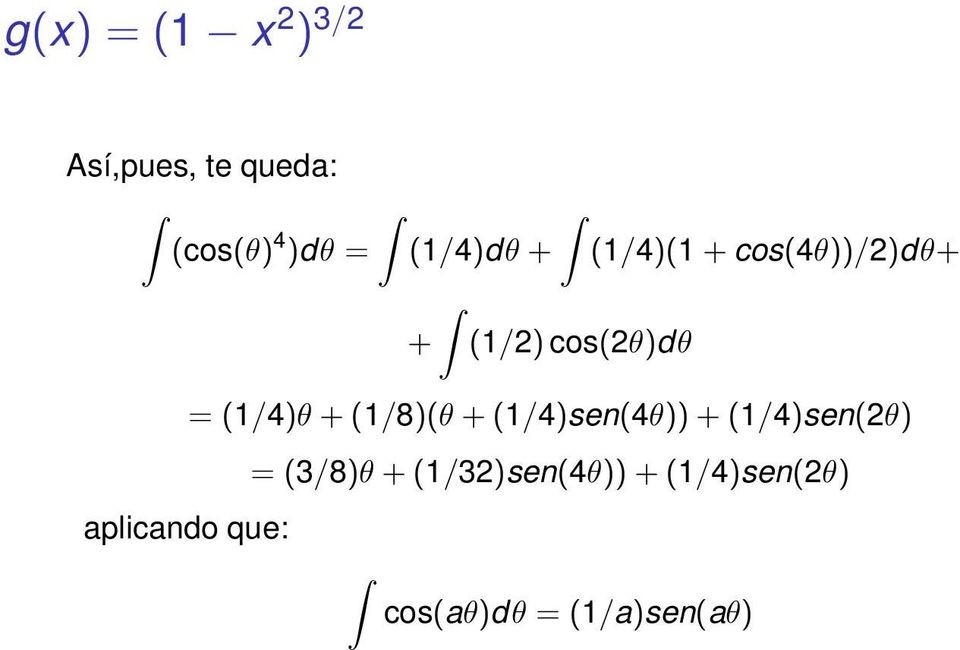 cos(2θ)dθ = (1/4)θ + (1/8)(θ + (1/4)sen(4θ)) + (1/4)sen(2θ)