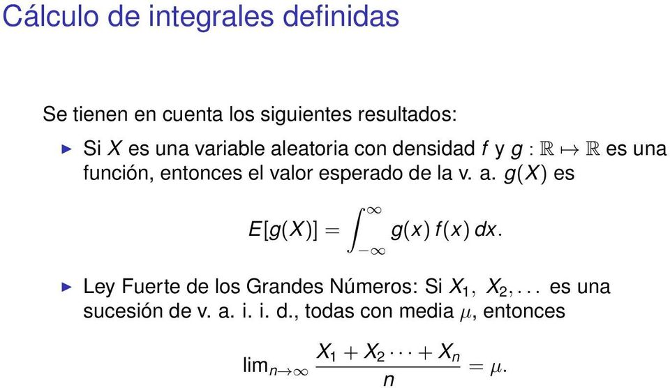 la v. a. g(x) es E[g(X)] = g(x) f (x) dx. Ley Fuerte de los Grandes Números: Si X 1, X 2,.