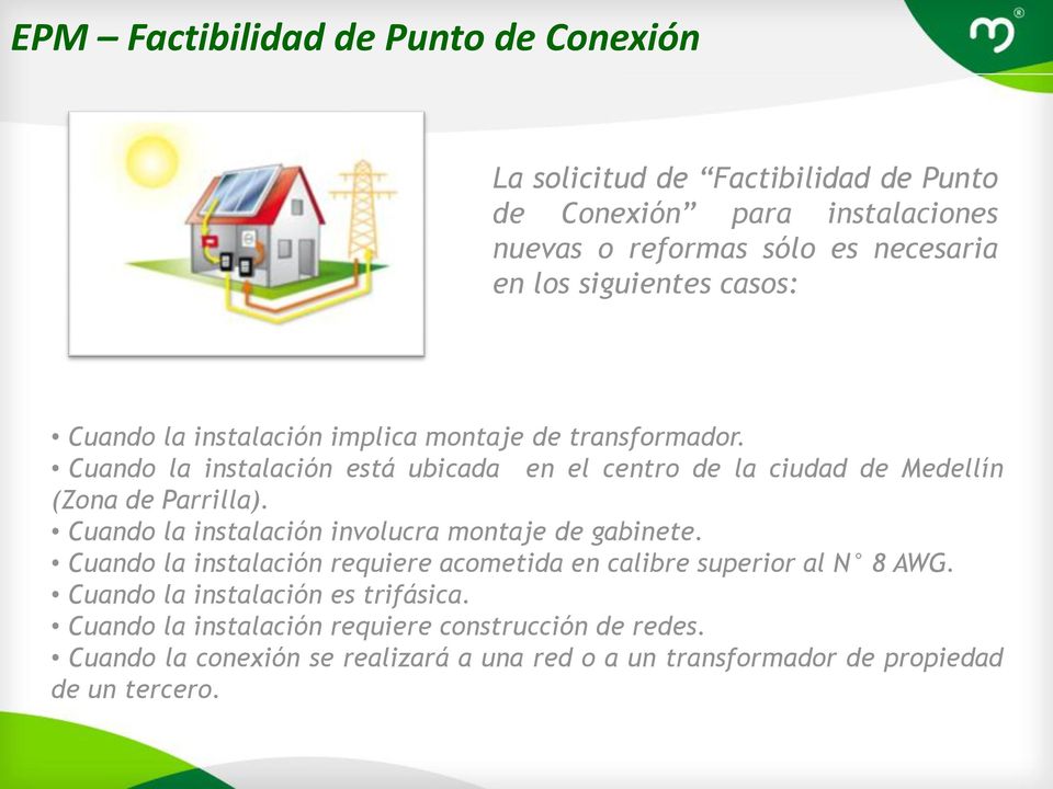 Cuando la instalación está ubicada en el centro de la ciudad de Medellín (Zona de Parrilla). Cuando la instalación involucra montaje de gabinete.