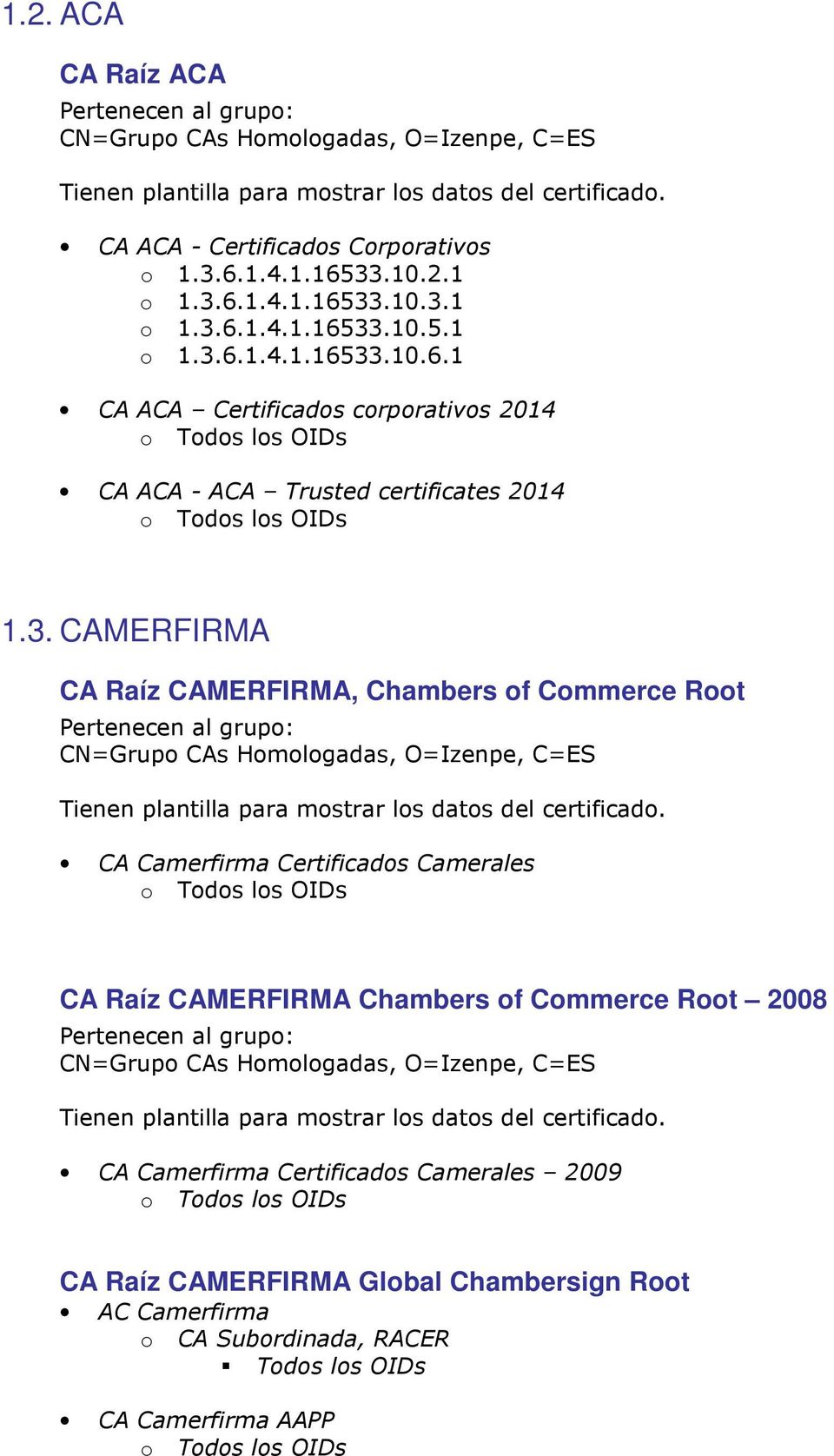3. CAMERFIRMA CA Raíz CAMERFIRMA, Chambers of Commerce Root CA Camerfirma Certificados Camerales CA Raíz CAMERFIRMA Chambers of