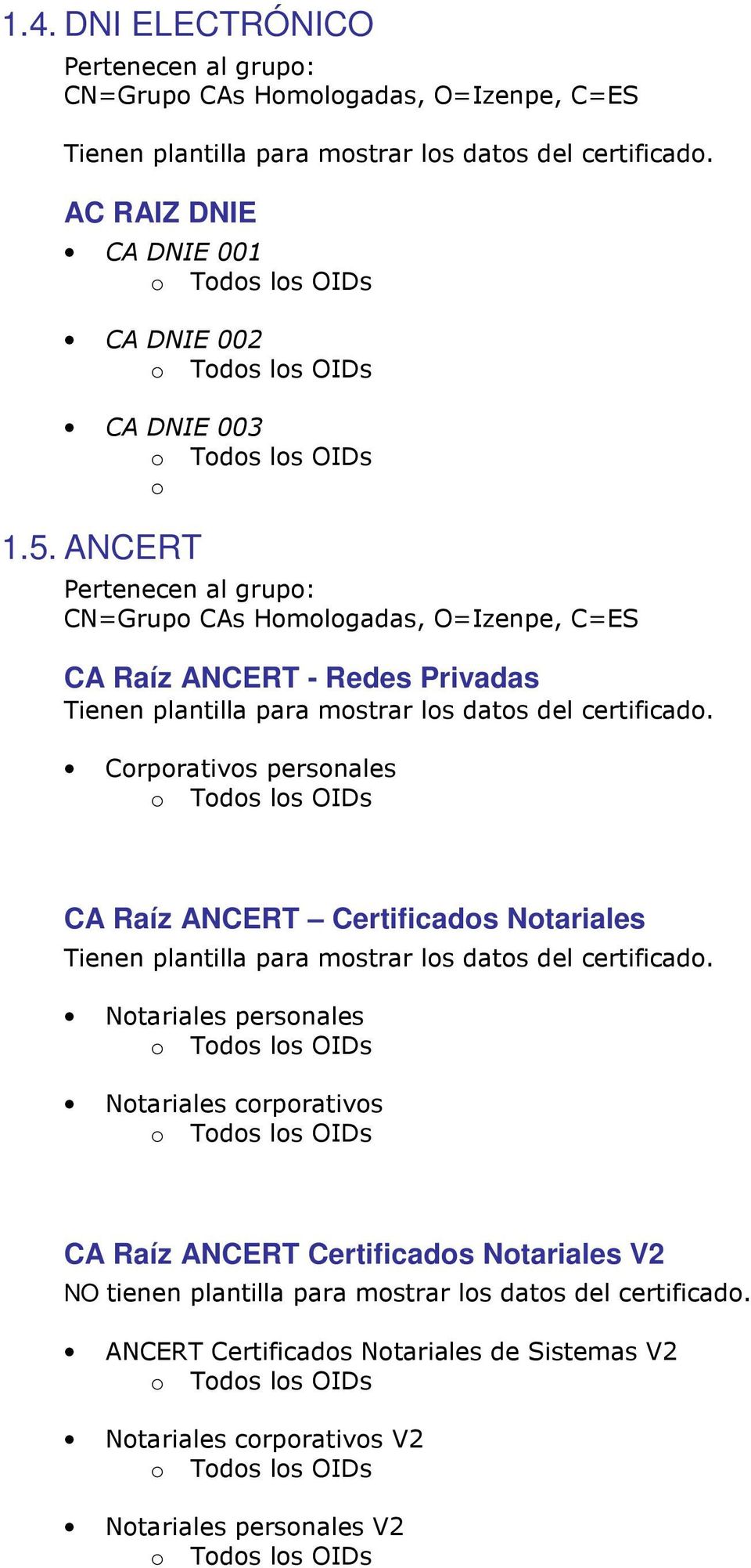 Notariales personales Notariales corporativos CA Raíz ANCERT Certificados Notariales V2 NO tienen
