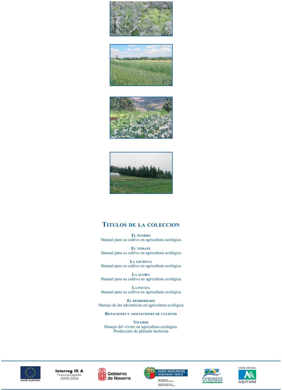 Manual para su cultivo en agricultura ecológica EL DESHERBADO Manejo de las adventicias en agricultura ecológica ROTACIONES Y ASOCIACIONES