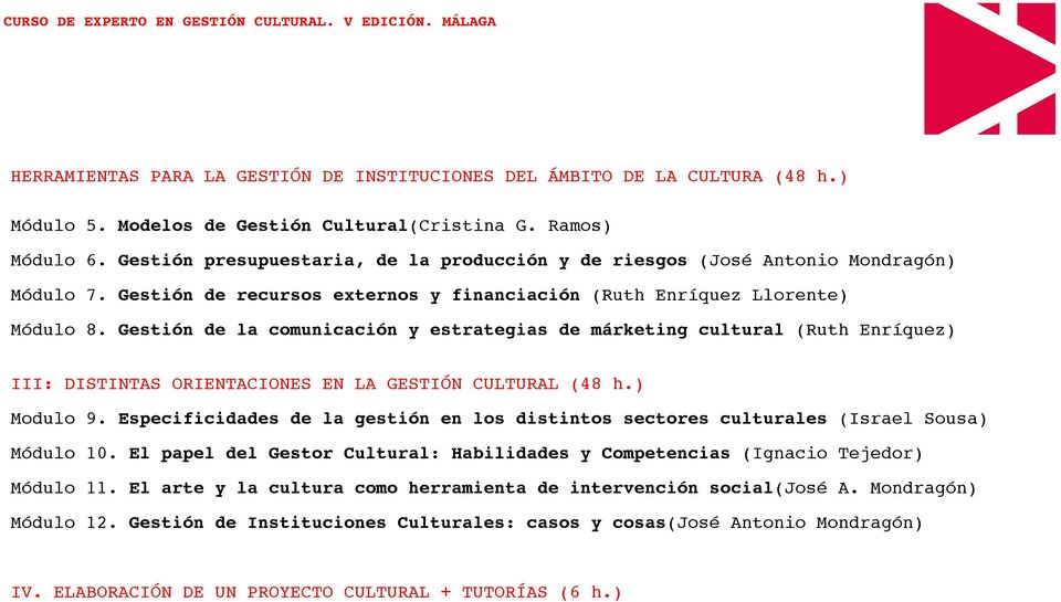 Gestión de la comunicación y estrategias de márketing cultural (Ruth Enríquez) III: DISTINTAS ORIENTACIONES EN LA GESTIÓN CULTURAL (48 h.) Modulo 9.