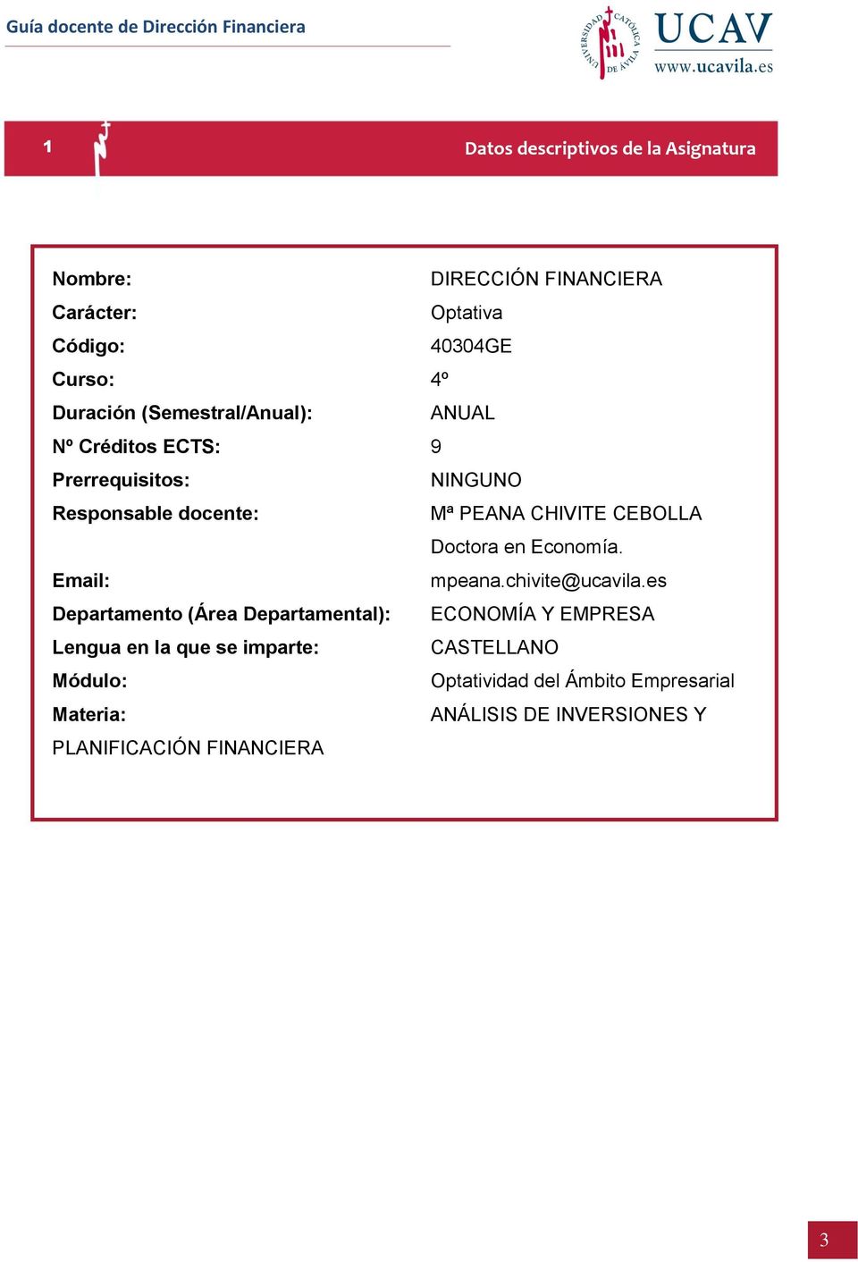 Doctora en Economía. Email: mpeana.chivite@ucavila.