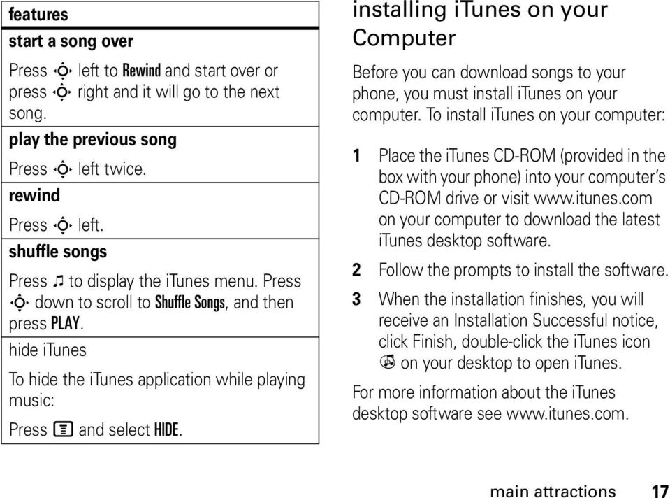 installing itunes on your Computer Before you can download songs to your phone, you must install itunes on your computer.