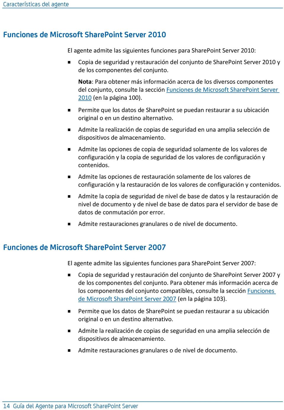 Nota: Para obtener más información acerca de los diversos componentes del conjunto, consulte la sección Funciones de Microsoft SharePoint Server 2010 (en la página 100).