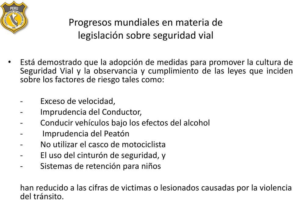 Imprudencia del Conductor, - Conducir vehículos bajo los efectos del alcohol - Imprudencia del Peatón - No utilizar el casco de motociclista -