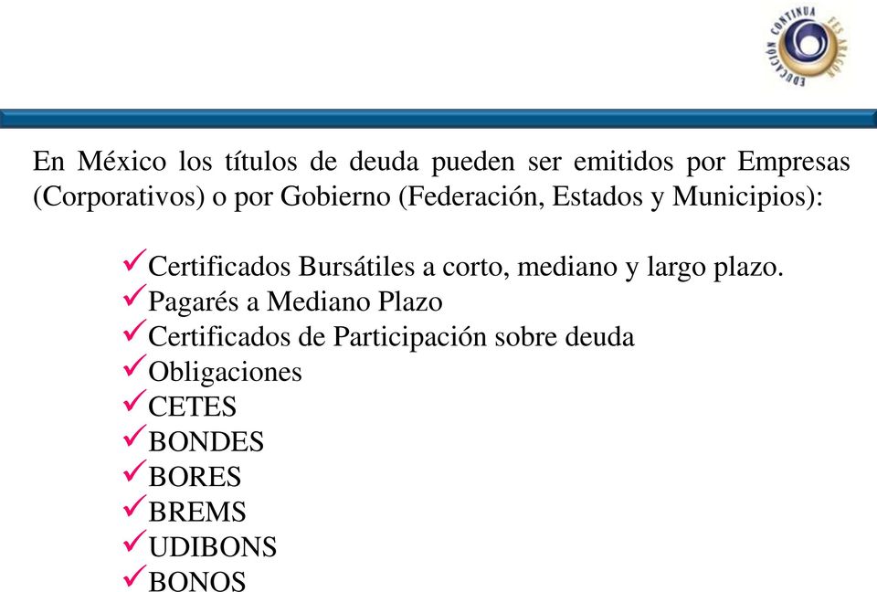 Certificados Bursátiles a corto, mediano y largo plazo.