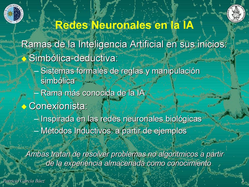 la IA Conexionista: Inspirada en las redes neuronales biológicas Métodos Inductivos: a partir de