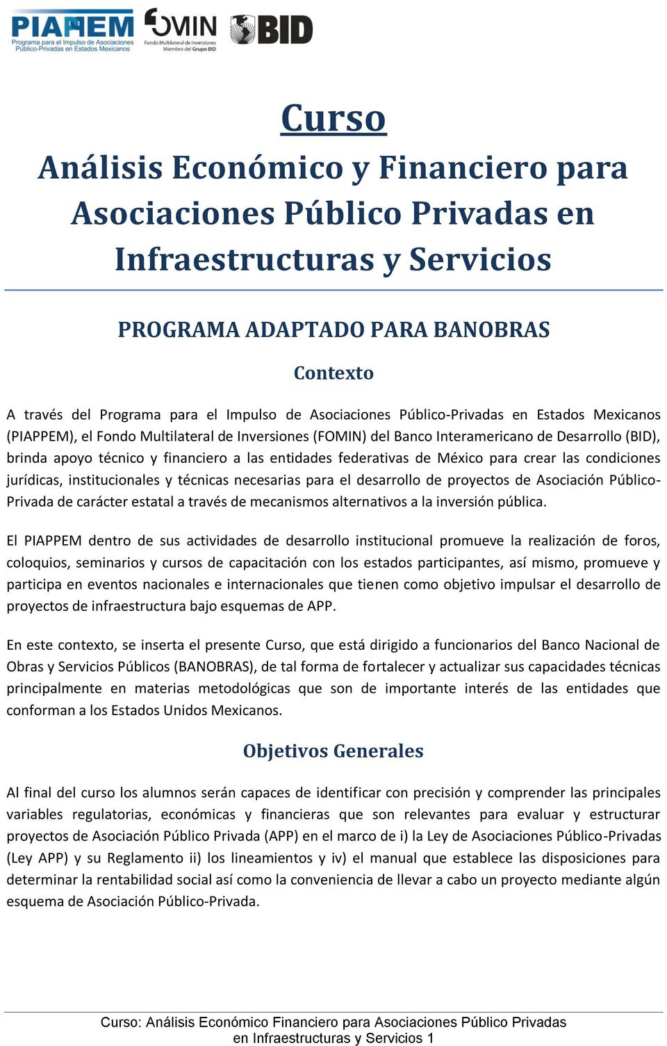 federativas de México para crear las condiciones jurídicas, institucionales y técnicas necesarias para el desarrollo de proyectos de Asociación Público- Privada de carácter estatal a través de