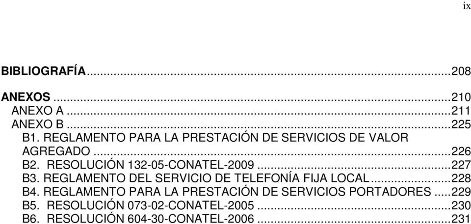RESOLUCIÓN 132-05-CONATEL-2009... 227 B3. REGLAMENTO DEL SERVICIO DE TELEFONÍA FIJA LOCAL.