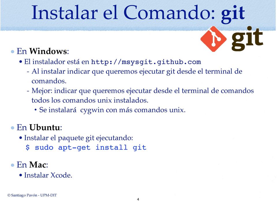 ! - Mejor: indicar que queremos ejecutar desde el terminal de comandos todos los comandos unix instalados.
