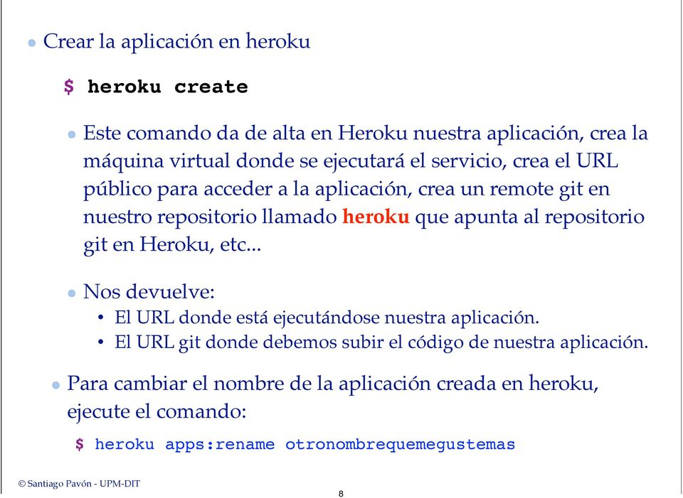 a la aplicación, crea un remote git en nuestro repositorio llamado heroku que apunta al repositorio git en Heroku, etc...! Nos devuelve:!