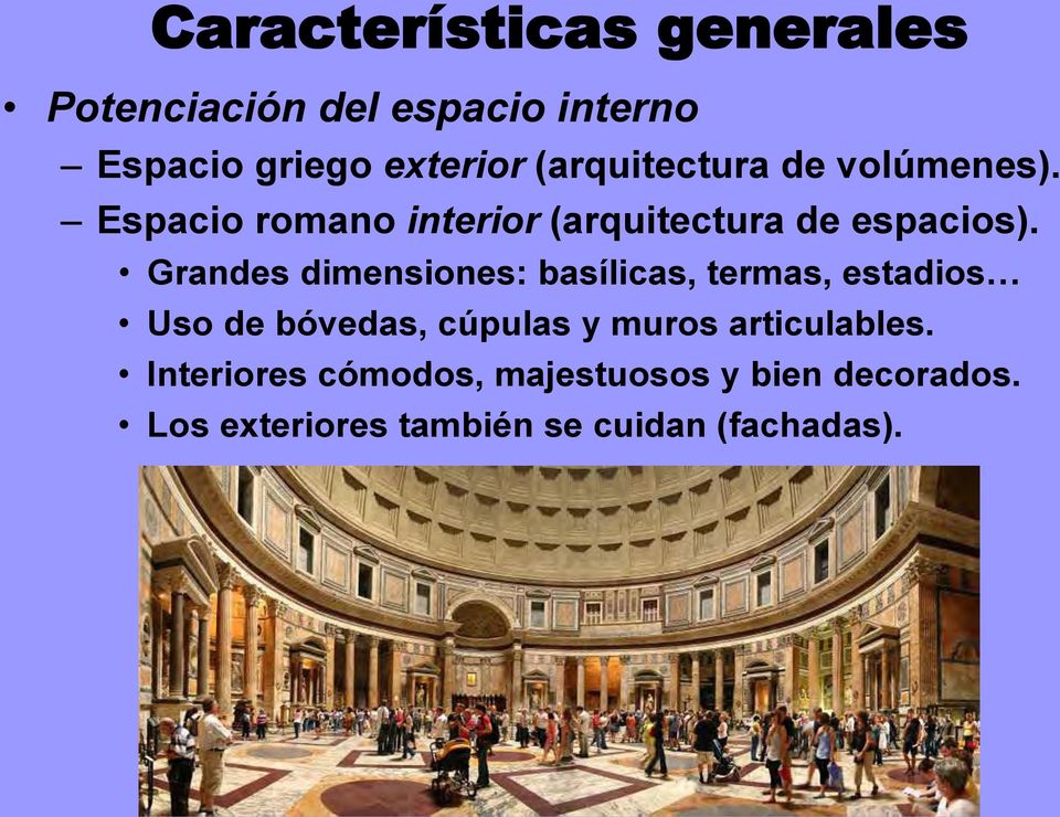 Grandes dimensiones: basílicas, termas, estadios Uso de bóvedas, cúpulas y muros