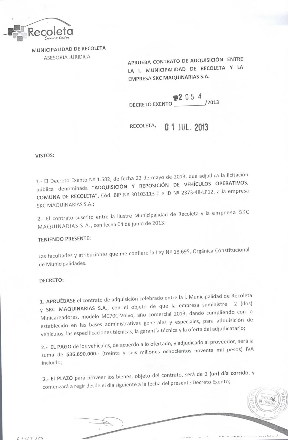 B1P N^ 30103113-0 e ID N^ 2373-48-LP12, a la empresa SKC MAQUINARIAS S.A.; 2.- El contrato suscrito entre la Ilustre Municipalidad de Recoleta y la empresa SKC MAQUINARIAS S. A.
