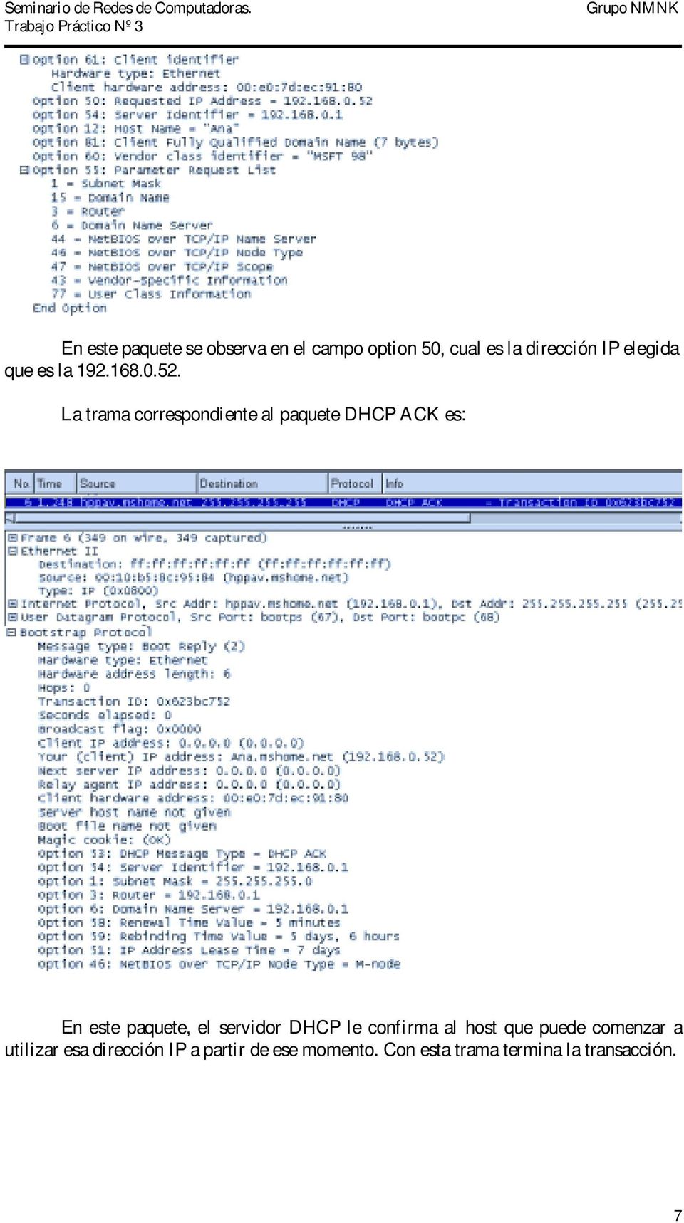 La trama correspondiente al paquete DHCP ACK es: En este paquete, el servidor