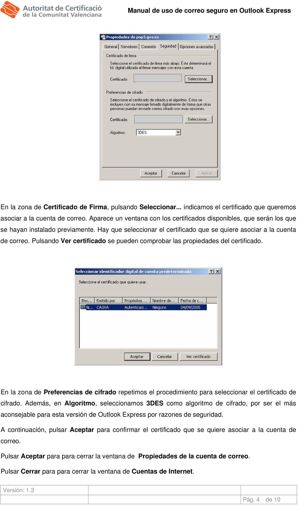 Pulsando Ver certificado se pueden comprobar las propiedades del certificado. En la zona de Preferencias de cifrado repetimos el procedimiento para seleccionar el certificado de cifrado.