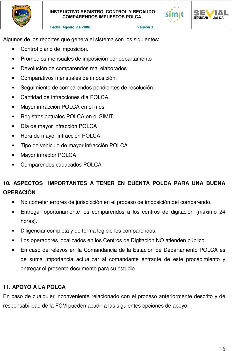 Cantidad de infracciones día POLCA Mayor infracción POLCA en el mes. Registros actuales POLCA en el SIMIT.