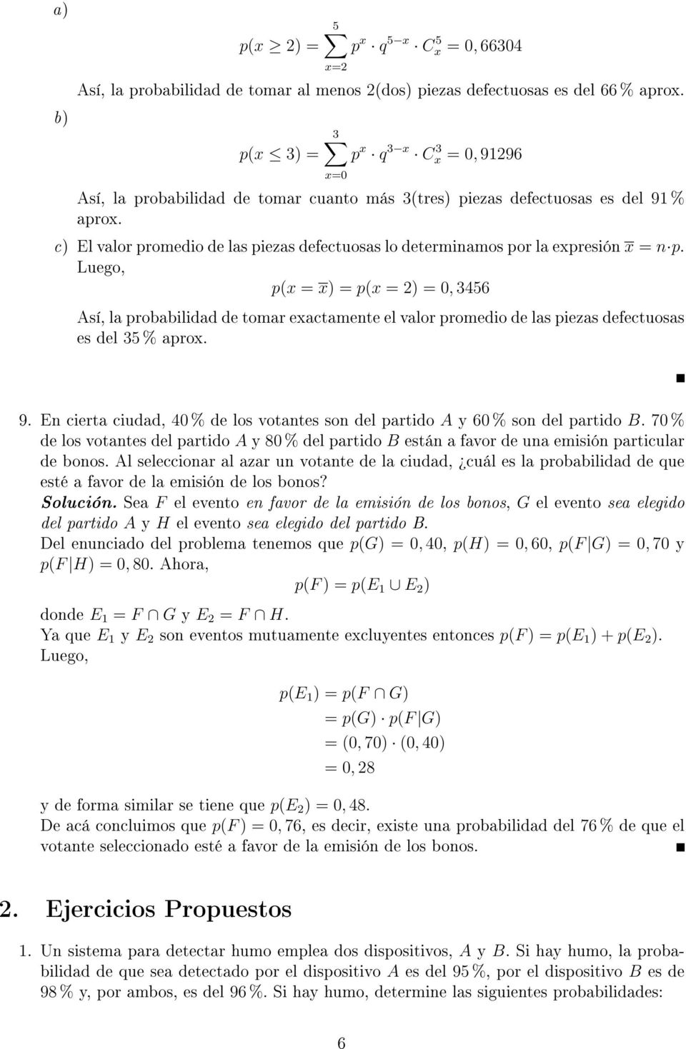 c) El valor promedio de las piezas defectuosas lo determinamos por la expresión x = n p.