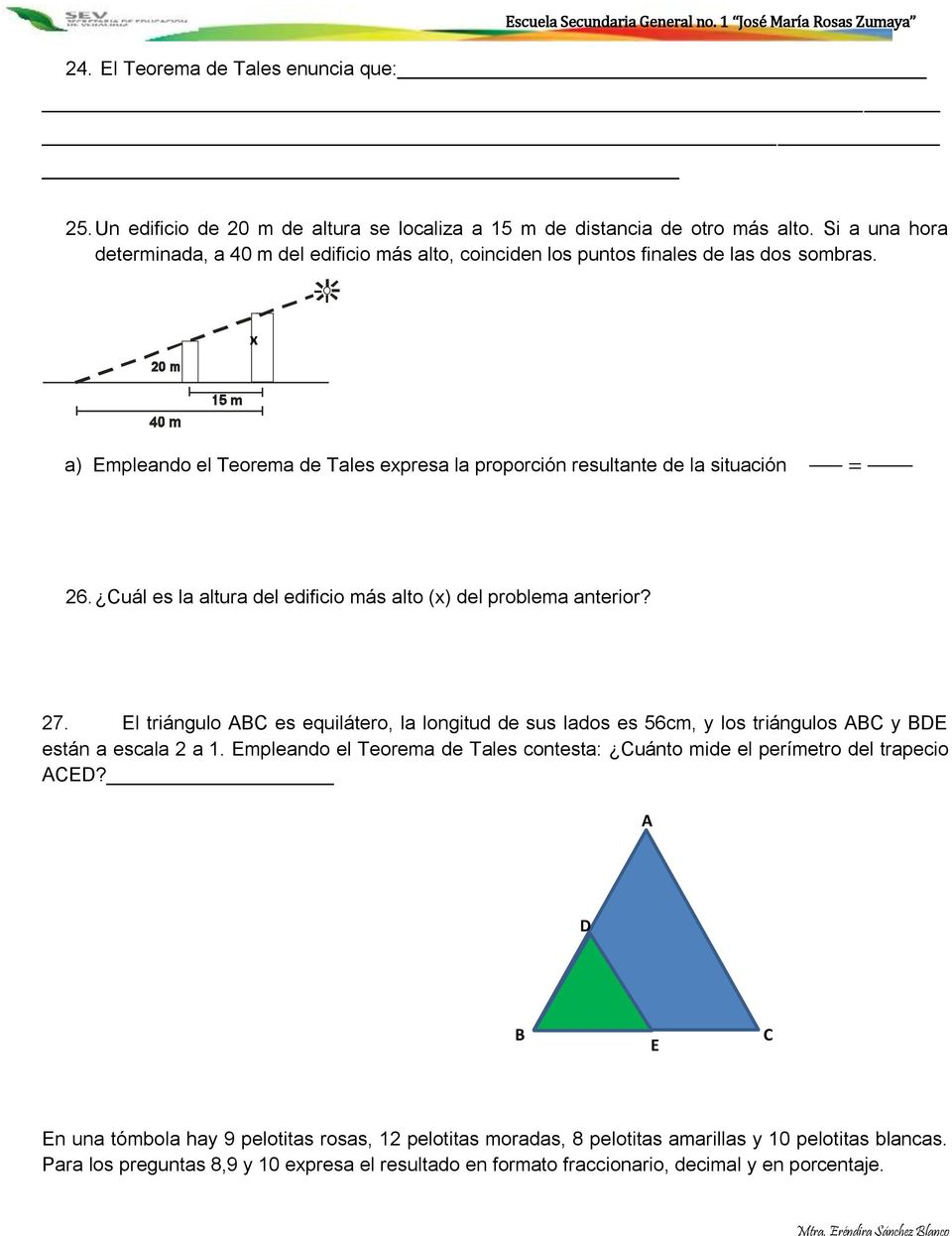 Cuál es la altura del edificio más alto (x) del problema anterior? 27. El triángulo ABC es equilátero, la longitud de sus lados es 56cm, y los triángulos ABC y BDE están a escala 2 a 1.