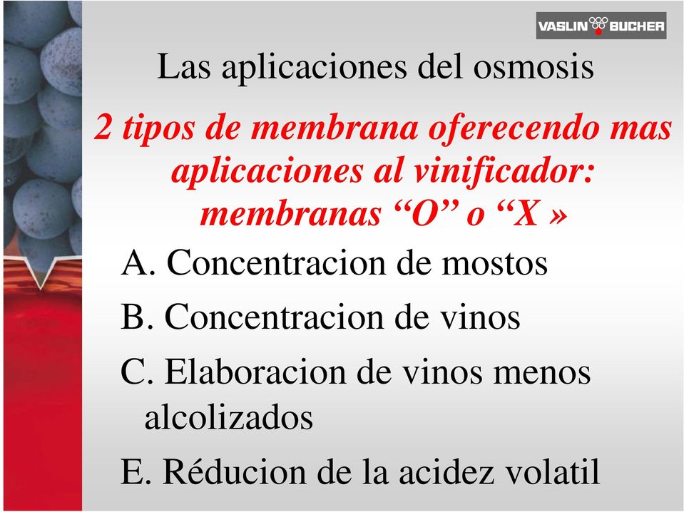 Concentracion de mostos B. Concentracion de vinos C.