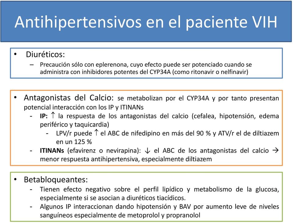 hipotensión, edema periférico y taquicardia) - LPV/r puede el ABC de nifedipino en más del 90 % y ATV/r el de diltiazem en un 125 % - ITINANs (efavirenz o nevirapina): el ABC de los antagonistas del