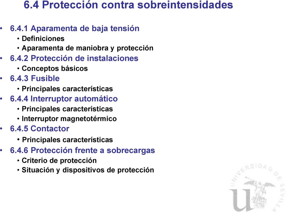 4.5 Contactor Principales características 6.4.6 Protección frente a sobrecargas Criterio de protección Situación y dispositivos de protección