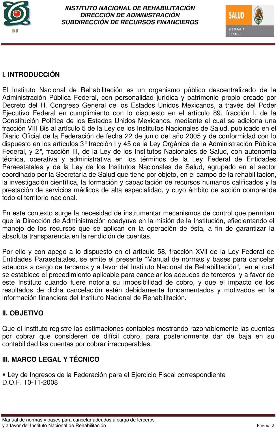 Congreso General de los Estados Unidos Mexicanos, a través del Poder Ejecutivo Federal en cumplimiento con lo dispuesto en el artículo 89, fracción I, de la Constitución Política de los Estados