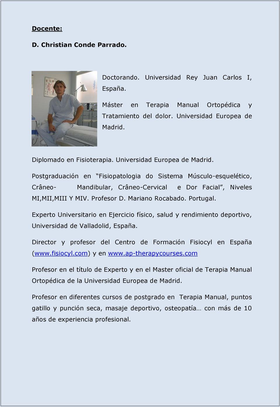 Profesor D. Mariano Rocabado. Portugal. Experto Universitario en Ejercicio físico, salud y rendimiento deportivo, Universidad de Valladolid, España.