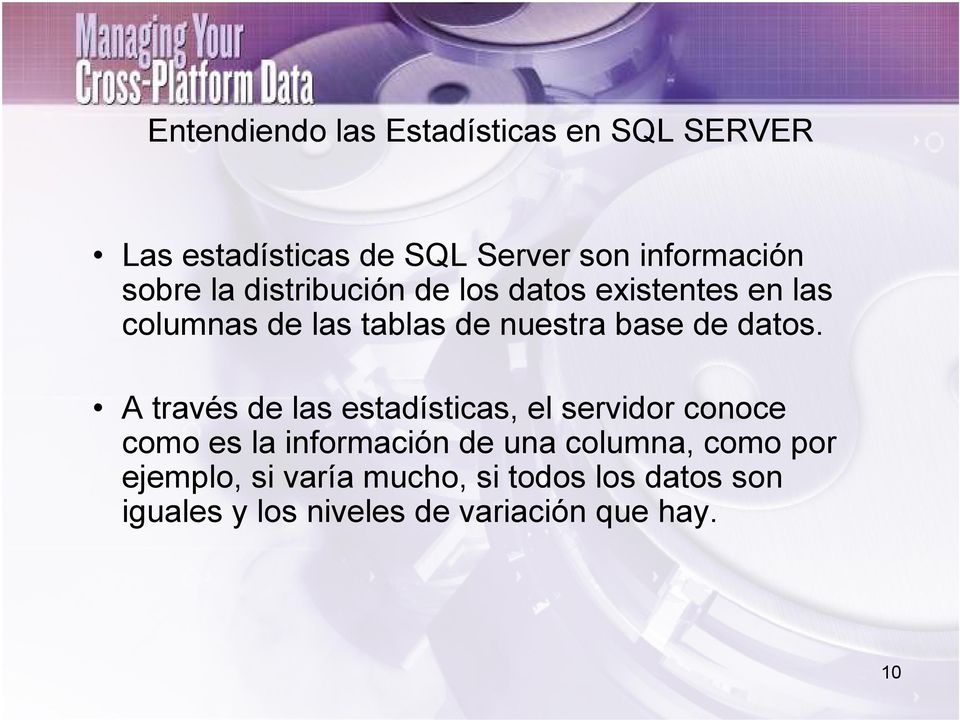 A través de las estadísticas, el servidor conoce como es la información de una columna, como