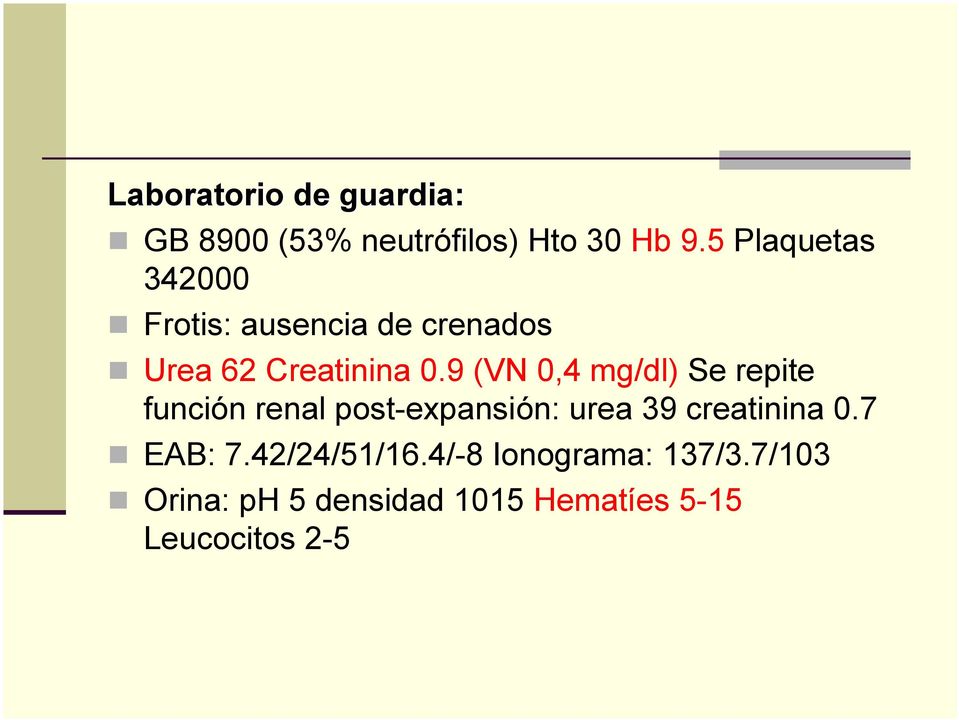 9 (VN 0,4 mg/dl) Se repite función renal post-expansión: urea 39 creatinina 0.