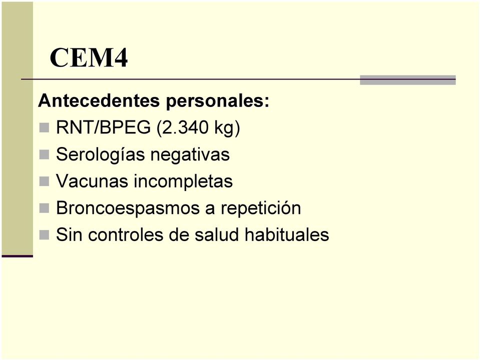 340 kg) Serologías negativas Vacunas