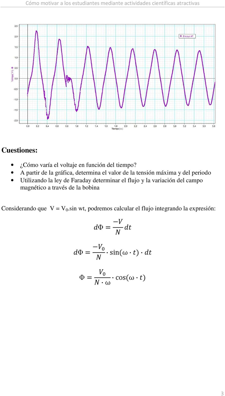 Utilizando la ley de Faraday determinar el flujo y la variación del campo magnético a