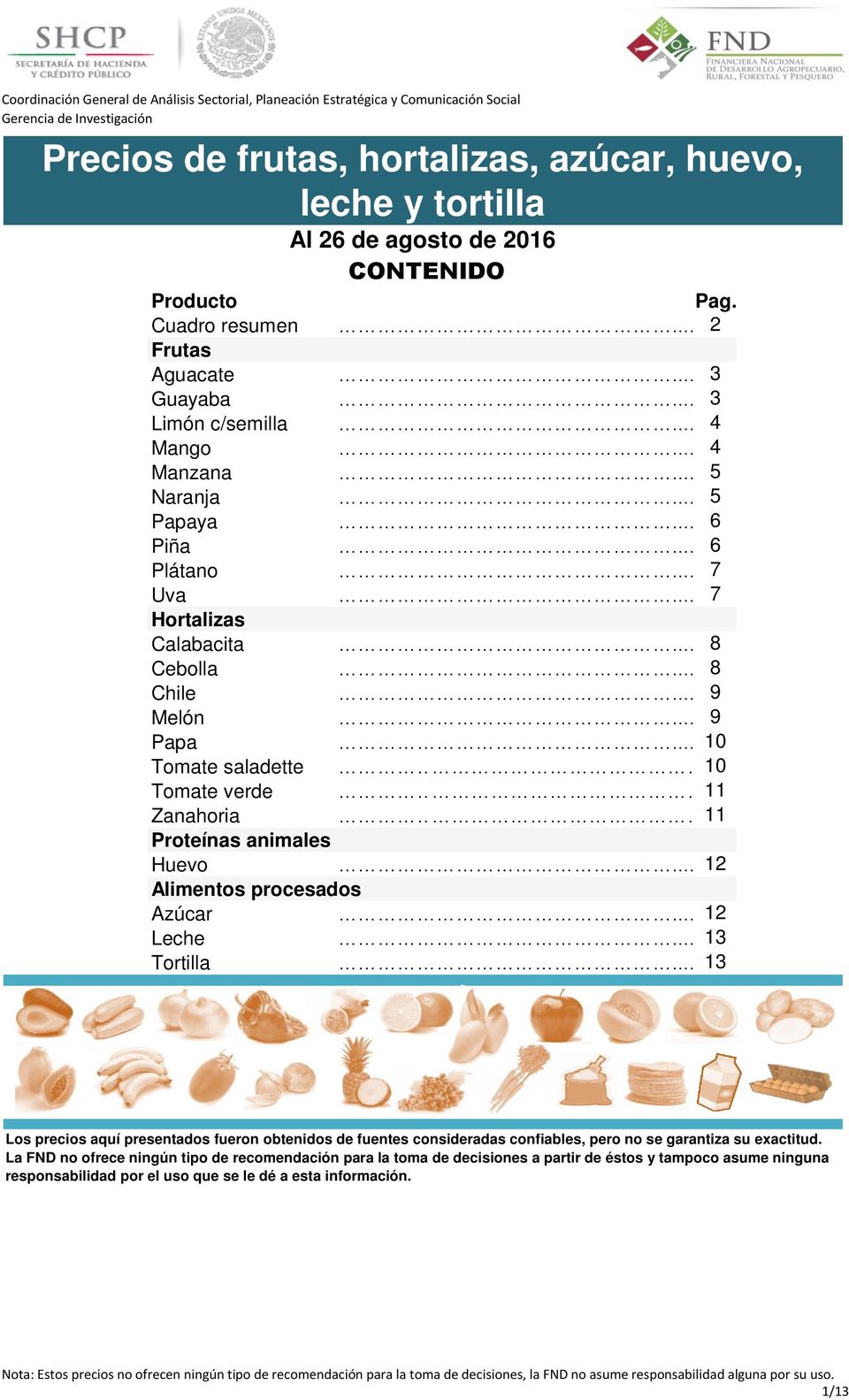 .. 11 Proteínas animales Huevo... 12 Alimentos procesados Azúcar... 12 Leche... 13 Tortilla.