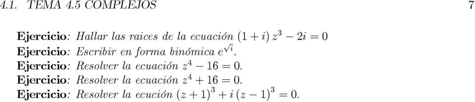 i) z 3 i 0 Ejercicio: Escribir en forma binómica e i.