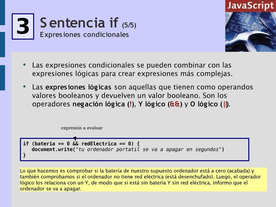 expresión a evaluar if (bateria == 0 && redelectrica == 0) { document.