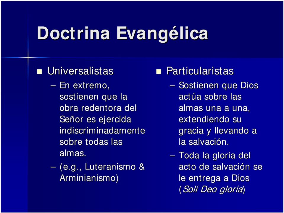 , Luteranismo & Arminianismo) ) Particularistas Sostienen que Dios actúa a sobre las almas una a