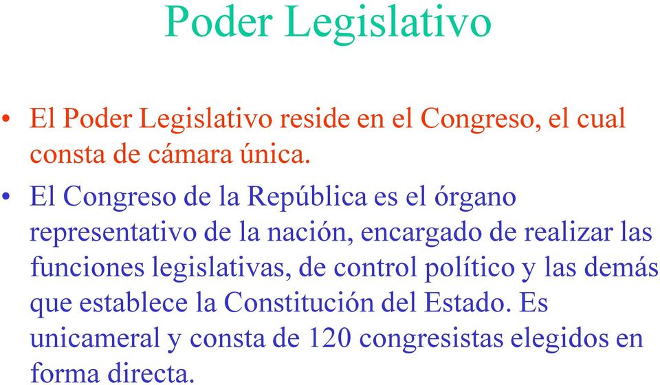 El Congreso de la República es el órgano representativo de la nación, encargado de