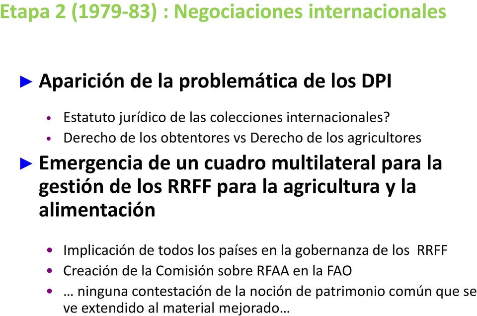 Derecho de los obtentores vs Derecho de los agricultores Emergencia de un cuadro multilateral para la gestión de los RRFF