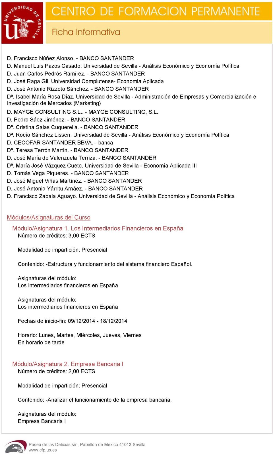 Universidad de Sevilla - Administración de Empresas y Comercialización e Investigación de Mercados (Marketing) D. MAYGE CONSULTING S.L.. - MAYGE CONSULTING, S.L. D. Pedro Sáez Jiménez.