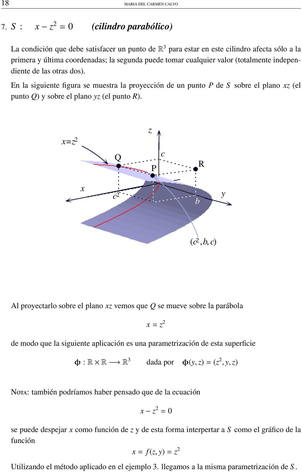 (totalmente independiente de las otras dos). En la siguiente figura se muestra la proección de un punto P de S sobre el plano (el punto Q) sobre el plano (el punto R).