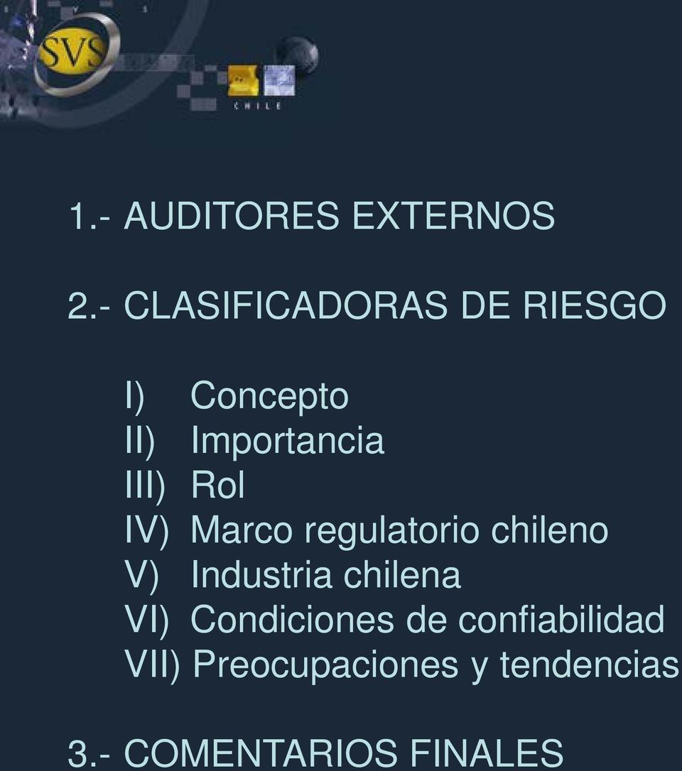 III) Rol IV) Marco regulatorio chileno V) Industria