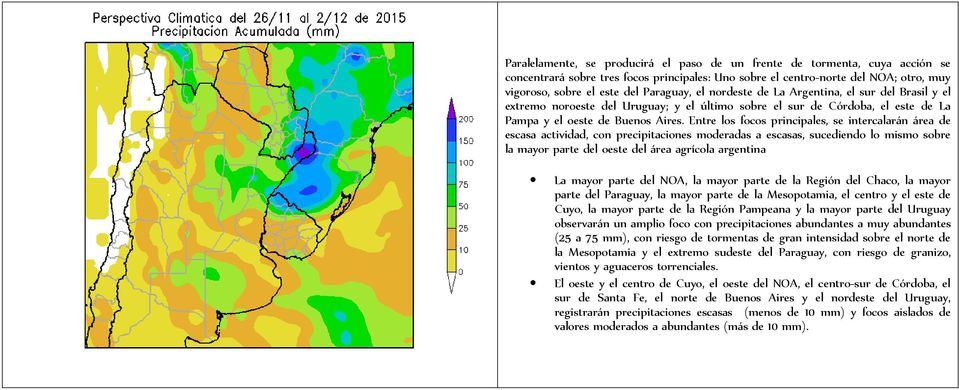 Entre los focos principales, se intercalarán área de escasa actividad, con precipitaciones moderadas a escasas, sucediendo lo mismo sobre la mayor parte del oeste del área agrícola argentina La mayor