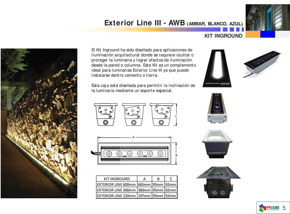 Este Kit es un complemento ideal para luminarias Exterior Line III ya que puede instalarse dentro cemento o tierra.