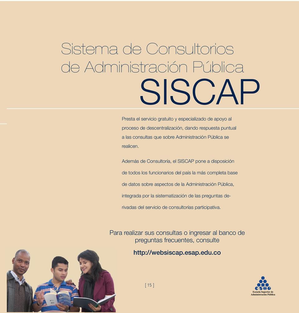 Además de Consultoría, el SISCAP pone a disposición de todos los funcionarios del país la más completa base de datos sobre aspectos de la Administración