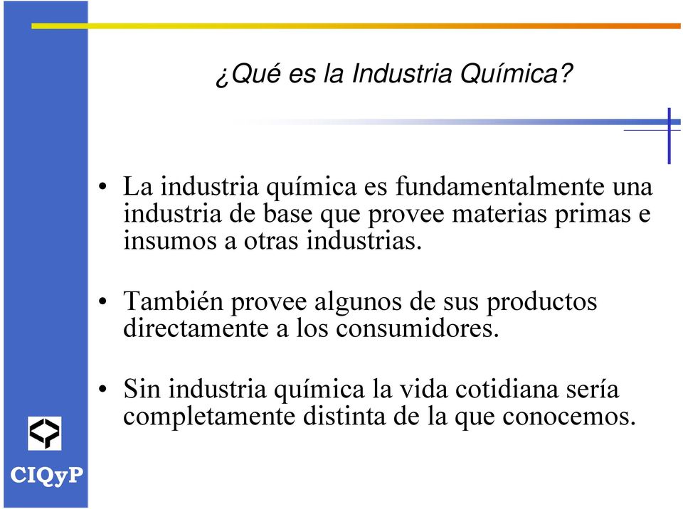 materias primas e insumos a otras industrias.