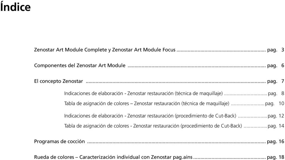 ..pag. 12 Tabla de asignación de colores - Zenostar restauración (procedimiento de Cut-Back)...pag. 14 Programas de cocción... pag.